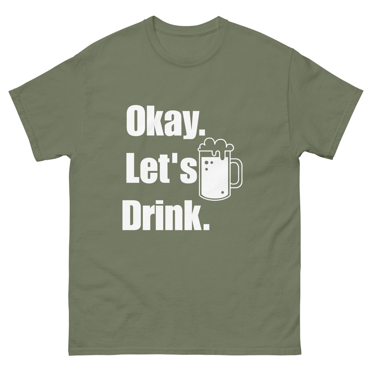 Okay Let's Drink - St. Patty's Day Tee