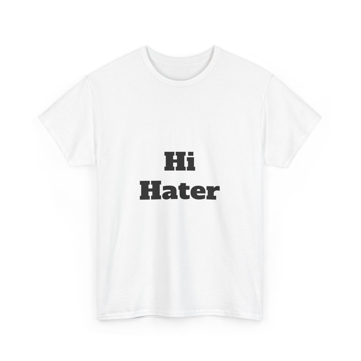 Hi Hater Bye Hater Unisex Tee