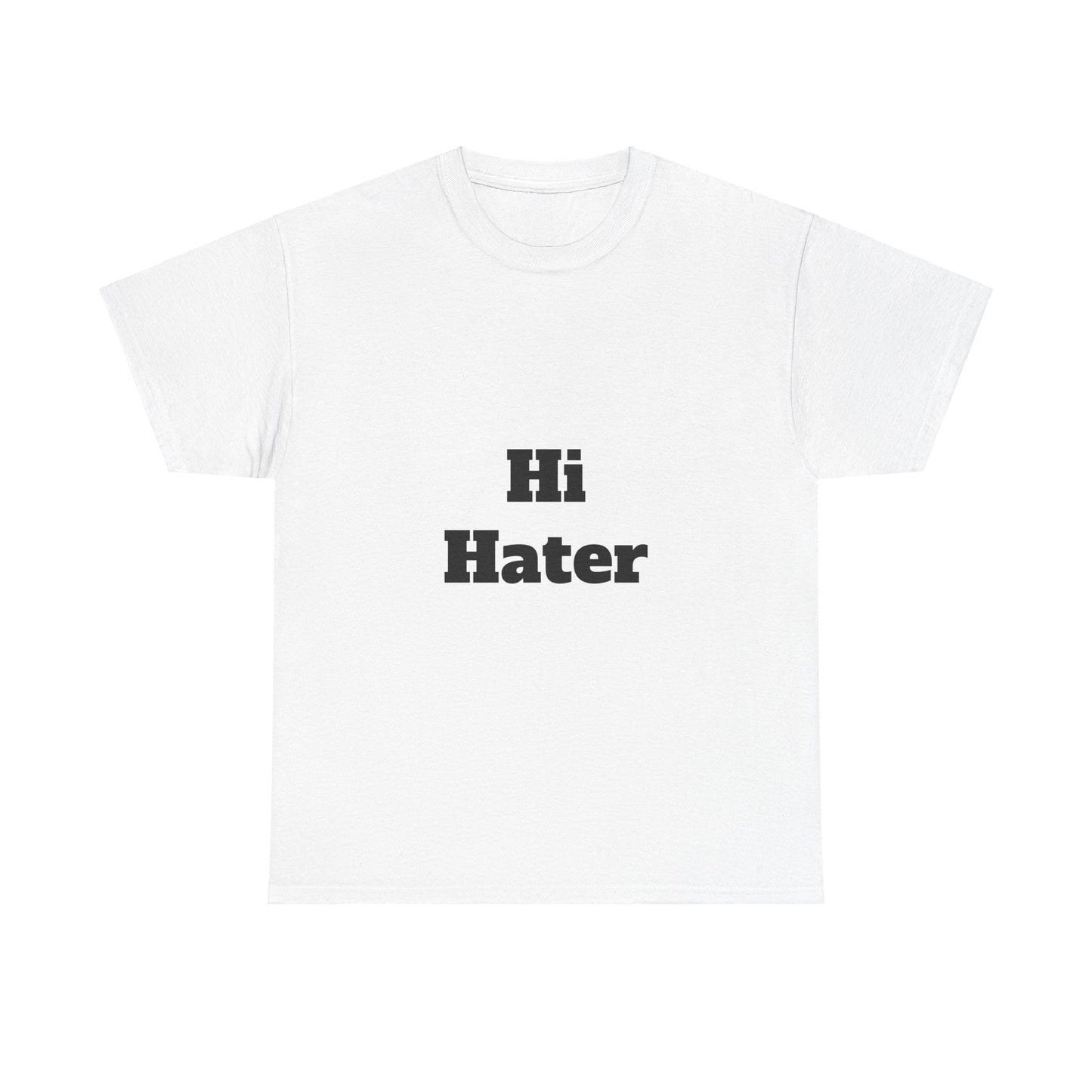 Hi Hater Bye Hater Unisex Tee