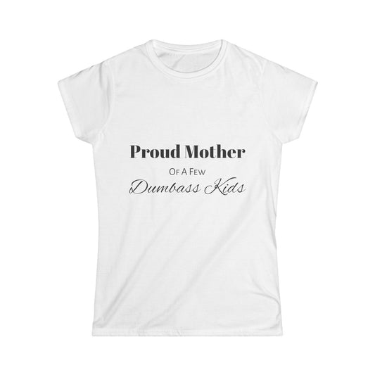 Fancy Proud Mother of a few Dumbass Kids - Mother's Day Tee